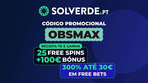 codigo promocional casino solverde|Código Promocional Solverde 2024: OBSMAX para 30€ em Apostas.